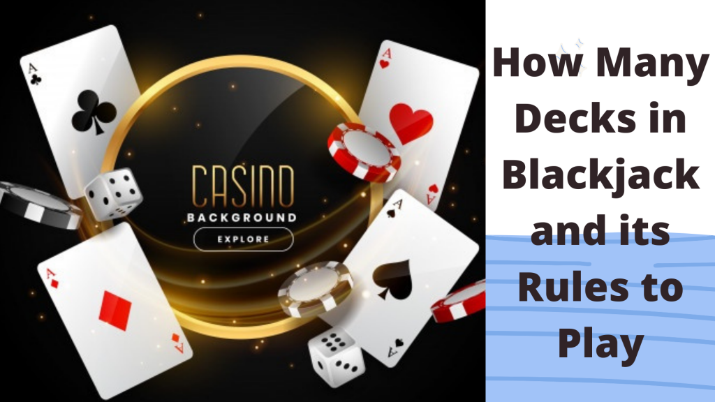 how-many-decks-in-blackjack-and-its-rules-to-play-2023