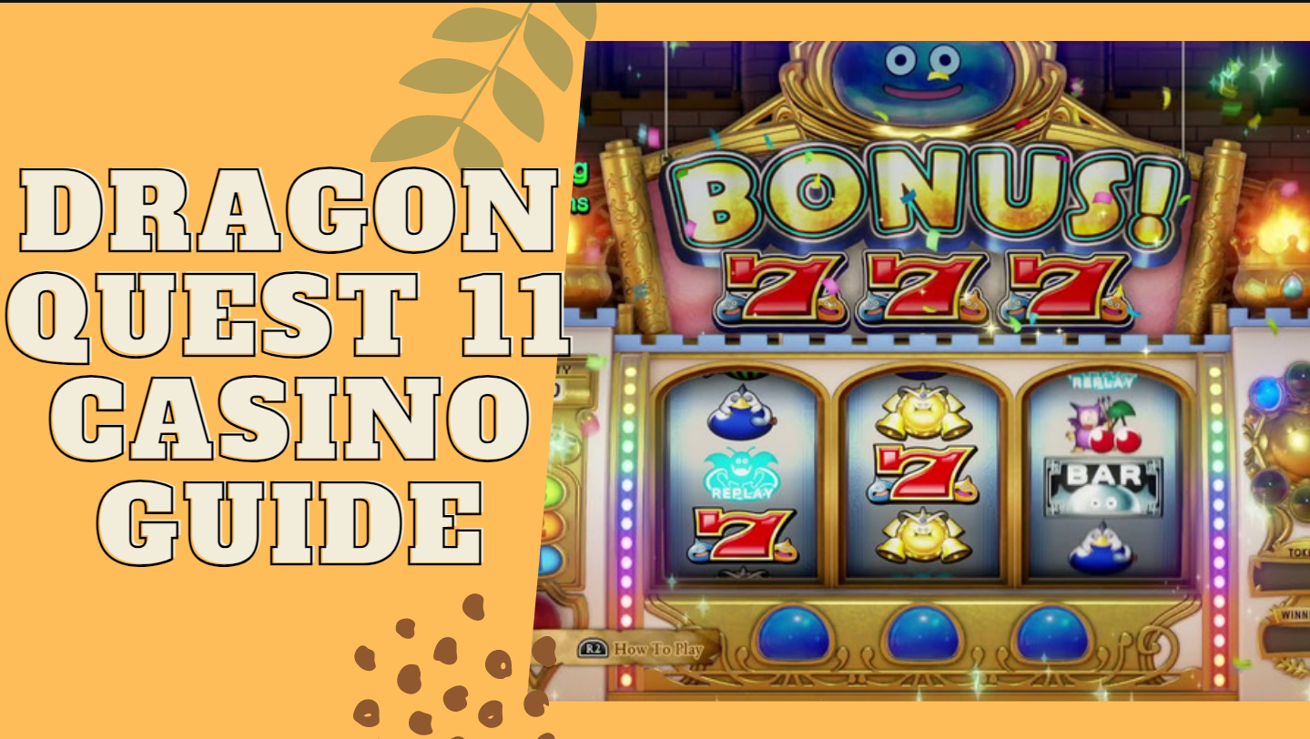 Dragon quest 11 casino guide