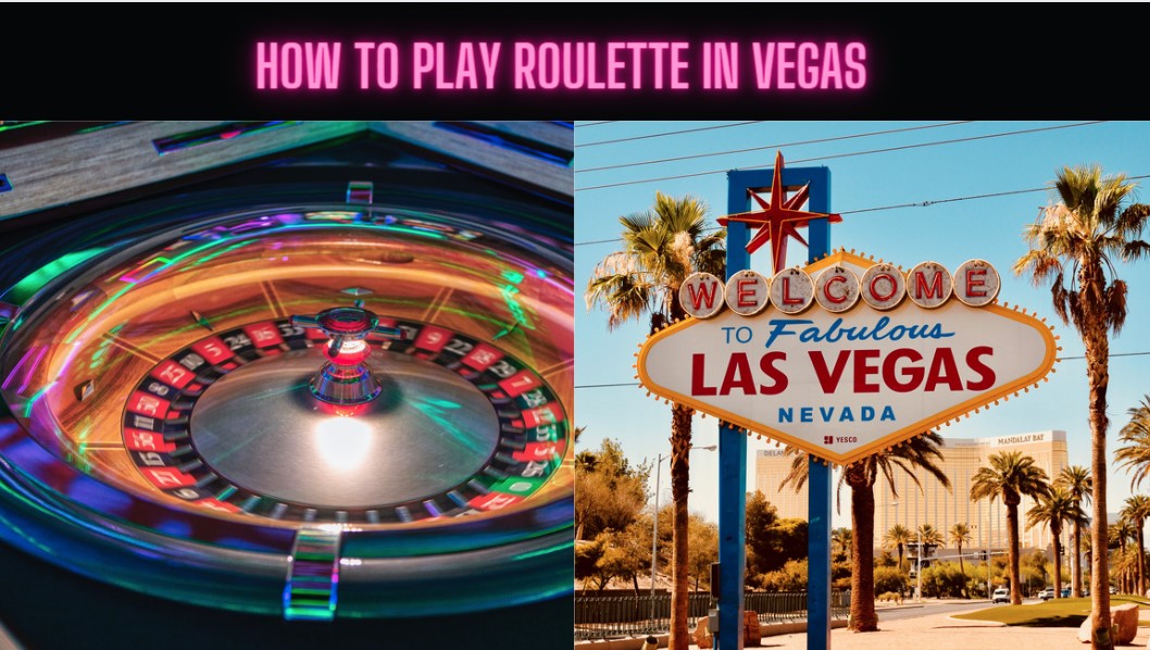 How to Play Roulette in Vegas