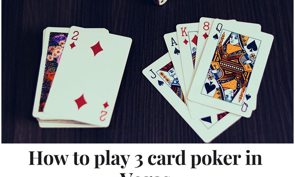 How to Play 3 Card Poker in Vegas? The Best Guide [2024]